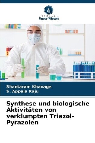 Cover of Synthese und biologische Aktivit�ten von verklumpten Triazol-Pyrazolen