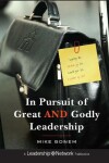 Book cover for In Pursuit of Great AND Godly Leadership