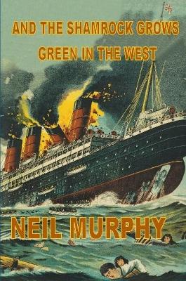 Book cover for And The Shamrock Grows Green In The West