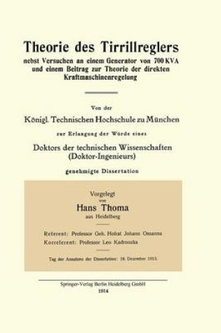 Cover of Theorie Des Tirrillreglers Nebst Versuchen an Einem Generator Von 700 Kva Und Einem Beitrag Zur Theorie Der Direkten Kraftmaschinenregelung