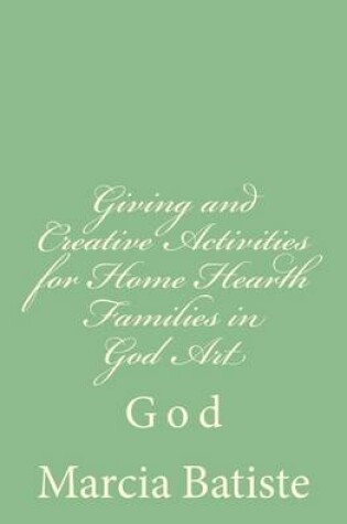 Cover of Giving and Creative Activities for Home Hearth Families in God Art