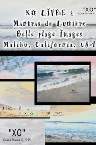 Cover of XO LIVRE 2 Mantras de Lumiere Belle plage Images Malibu California USA