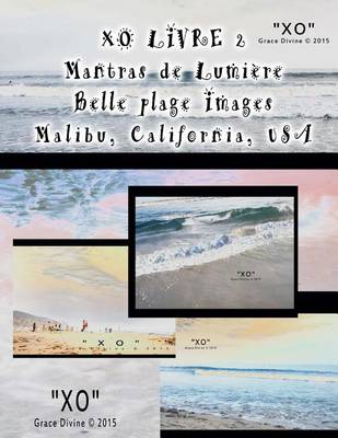 Book cover for XO LIVRE 2 Mantras de Lumiere Belle plage Images Malibu California USA