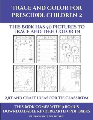 Cover of Art and Craft ideas for the Classroom (Trace and Color for preschool children 2)