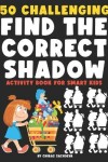 Book cover for 50 Challenging Find the Correct Shadow