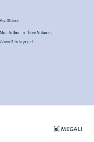 Cover of Mrs. Arthur; In Three Volumes