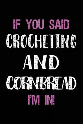 Book cover for If You Said Crocheting and Cornbread I'm in