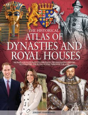 Book cover for The Historical Atlas of Dynasties and Royal Houses