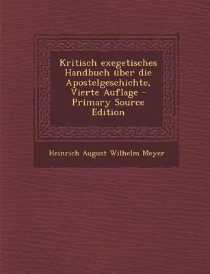 Book cover for Kritisch Exegetisches Handbuch Uber Die Apostelgeschichte, Vierte Auflage - Primary Source Edition