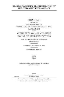 Book cover for Hearing to review reauthorization of the Commodity Exchange Act