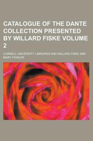 Cover of Catalogue of the Dante Collection Presented by Willard Fiske Volume 2