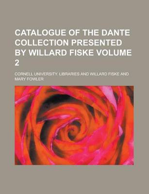 Book cover for Catalogue of the Dante Collection Presented by Willard Fiske Volume 2