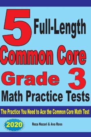 Cover of 5 Full-Length Common Core Grade 3 Math Practice Tests