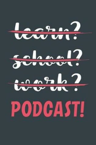 Cover of Learn? School? Work? Podcast!