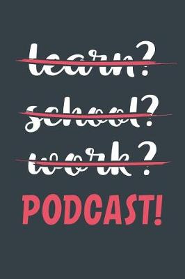 Book cover for Learn? School? Work? Podcast!