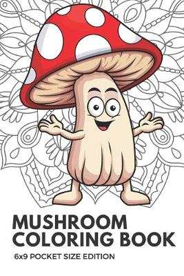 Book cover for Mushroom Coloring Book 6x9 Pocket Size Edition