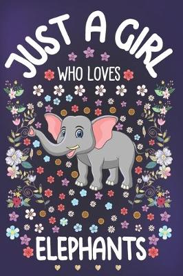 Cover of Just A Girl Who Loves Elephants
