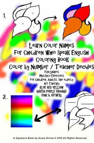 Cover of Learn Color Names for Children who speak English Coloring Book Color by Number / Teacher Decides Fun Shapes Multiple Exercises for Children, Adults, the elderly Art Therapy BLUE RED YELLOW GREEN PURPLE ORANGE PINK & OTHERS