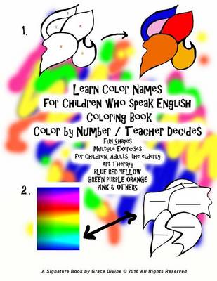 Book cover for Learn Color Names for Children who speak English Coloring Book Color by Number / Teacher Decides Fun Shapes Multiple Exercises for Children, Adults, the elderly Art Therapy BLUE RED YELLOW GREEN PURPLE ORANGE PINK & OTHERS