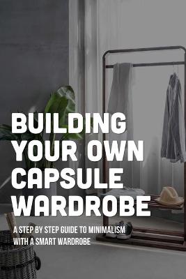 Cover of Building Your Own Capsule Wardrobe