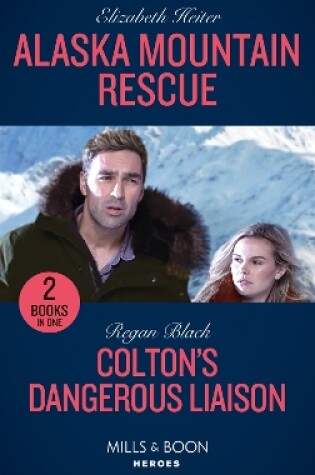 Cover of Alaska Mountain Rescue / Colton's Dangerous Liaison