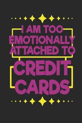 Book cover for I Am Too Emotionally Attached To Credit Cards