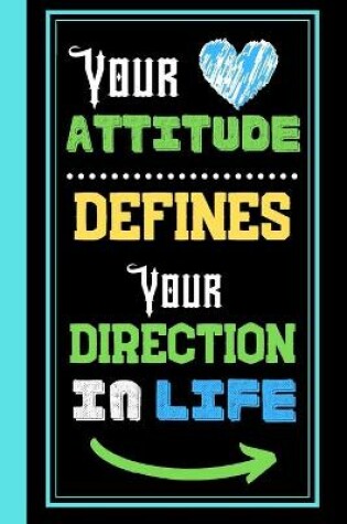 Cover of Your Attitude Defines Your Direction In Life