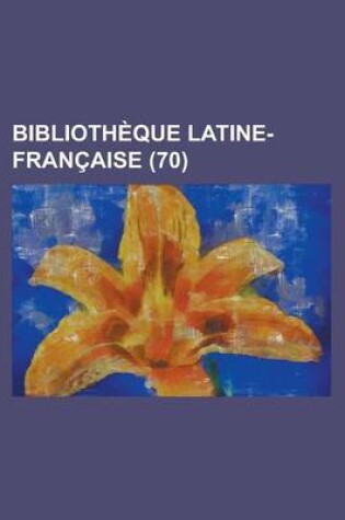 Cover of Biblioth Que Latine-Fran Aise (70)