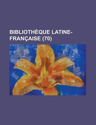 Book cover for Biblioth Que Latine-Fran Aise (70)