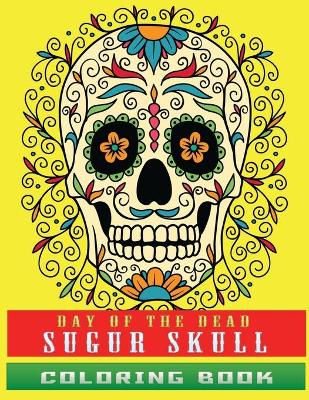 Book cover for Day of The Dead sugur skull coloring book