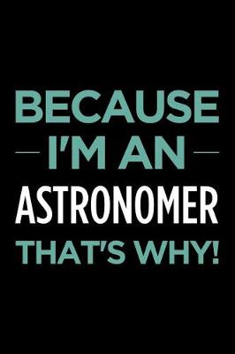 Book cover for Because I'm an Astronomer That's Why