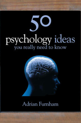 Cover of 50 Psychology Ideas You Really Need to Know