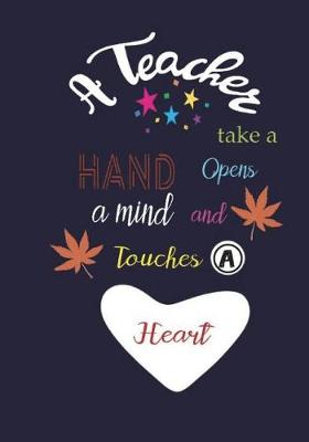 Cover of A Teacher Take a Hand Opens a Mind and Touches a Heart