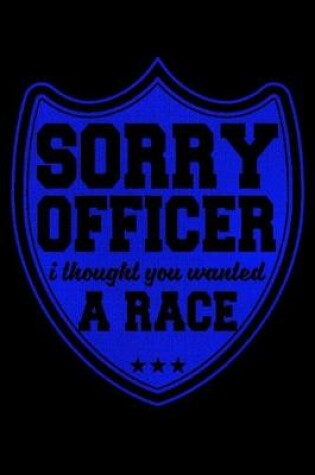 Cover of Sorry Officer I Thought You Wanted A Race