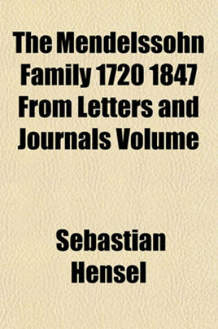 Cover of The Mendelssohn Family 1720 1847 from Letters and Journals Volume