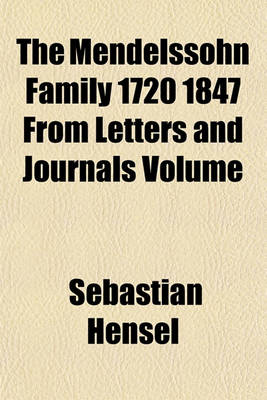 Book cover for The Mendelssohn Family 1720 1847 from Letters and Journals Volume