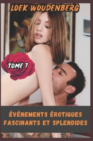 Cover of Événements Érotiques Fascinants Et Splendides - Tome 7