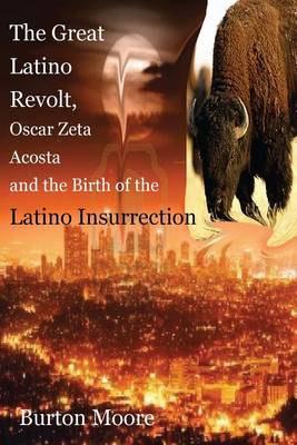 Book cover for The Great Latino Revolt, Oscar Zeta Acosta, and the Birth of the Latino Insurrection