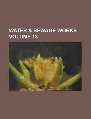 Book cover for Water & Sewage Works Volume 13