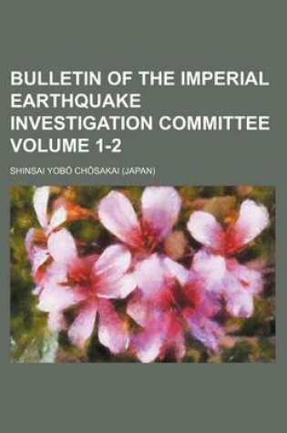 Cover of Bulletin of the Imperial Earthquake Investigation Committee Volume 1-2