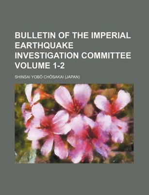 Book cover for Bulletin of the Imperial Earthquake Investigation Committee Volume 1-2