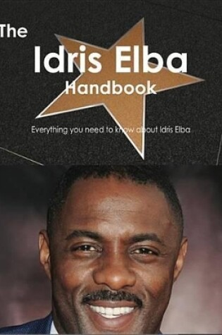 Cover of The Idris Elba Handbook - Everything You Need to Know about Idris Elba