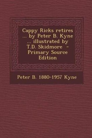 Cover of Cappy Ricks Retires ... by Peter B. Kyne ... Illustrated by T.D. Skidmore