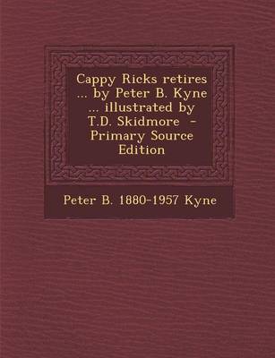 Book cover for Cappy Ricks Retires ... by Peter B. Kyne ... Illustrated by T.D. Skidmore