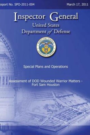 Cover of Special Plans and Operations Report No. SPO-2011-004 - Assessment of DOD Wounded Warrior Matters - Fort Sam Houston
