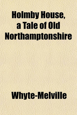 Book cover for Holmby House, a Tale of Old Northamptonshire