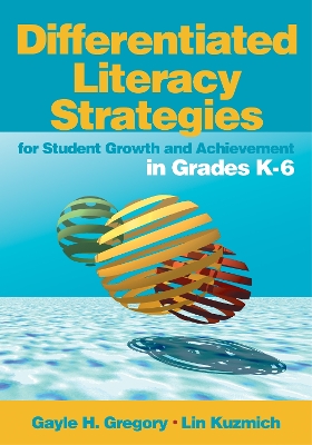 Book cover for Differentiated Literacy Strategies for Student Growth and Achievement in Grades K-6