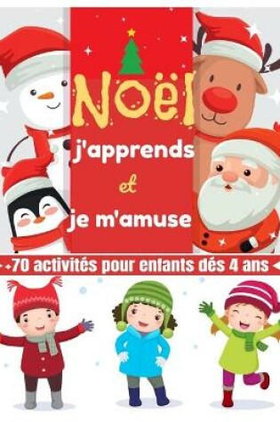Cover of Noel j'apprends et je m'amuse -+70 activites pour enfants des 4 ans