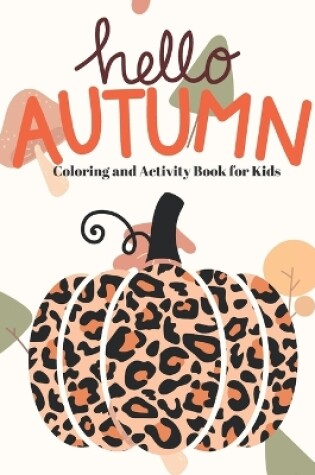 Cover of Hello Autumn Coloring and Activity Book for kids 8-12