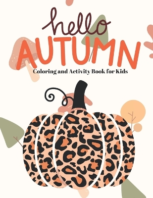 Book cover for Hello Autumn Coloring and Activity Book for kids 8-12